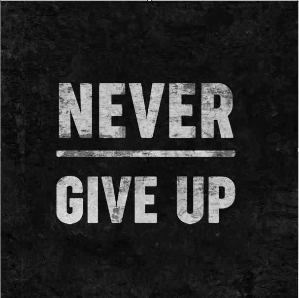 Never give up
